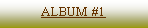 Zone de Texte: ALBUM #1